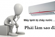 Cách khắc phục máy lạnh bị nhiễu nước